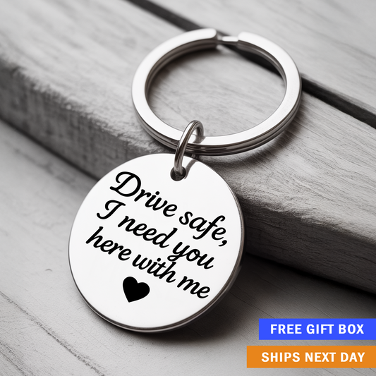 Drive Safe, I Need You Here With Me Keychain | Romantic Sentimental Gift for Loved Ones on the Go
