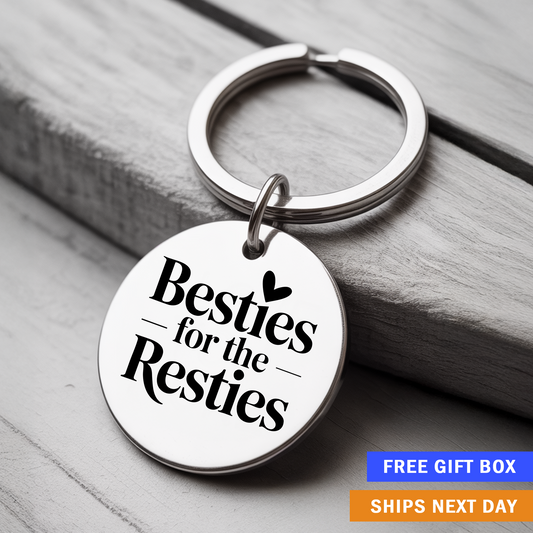 Besties for the Resties Keychain | Funny and Sentimental Gift for Your Ride-or-Die Friend