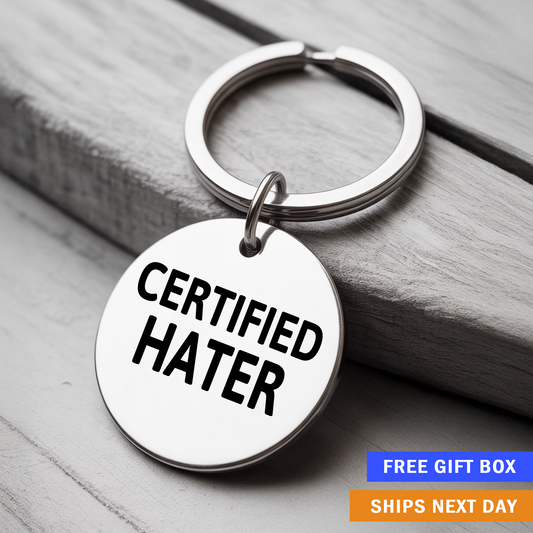 Certified Hater Keychain | Funny, Sarcastic Gift for People Who Say It Like It Is