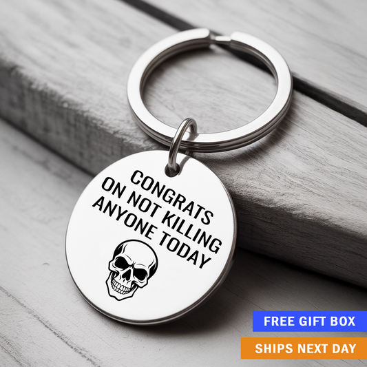 Congrats on Not Killing Anyone Today Keychain | Funny Gift for Coworkers, Friends, or Burnt-Out Humans