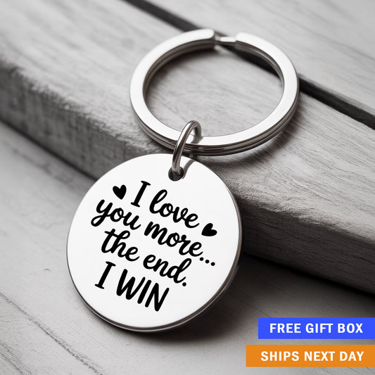 I Love You More… The End. I Win Keychain | Funny Romantic Gift for Partner or Spouse
