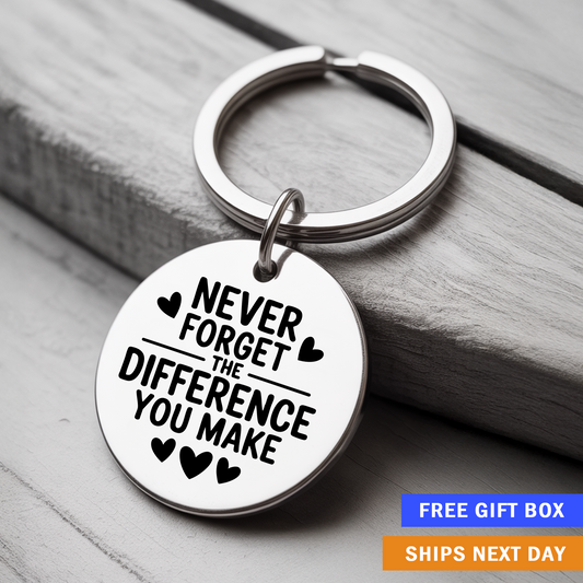 Never Forget the Difference You Make Keychain | Motivational Gift for Teachers, Nurses, Friends