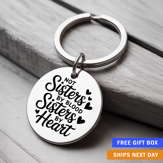 Not Sisters by Blood But Sisters by Heart Keychain | Sentimental Gift for Best Friends or Chosen Family